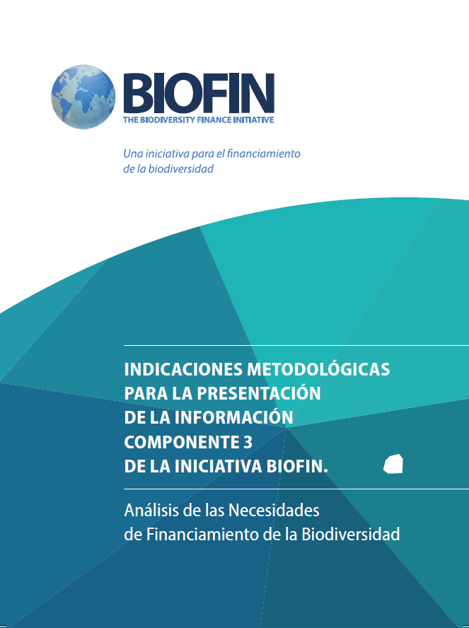Indicaciones metodológicas para la presentación de la información componente 3 de la iniciativa biofin.